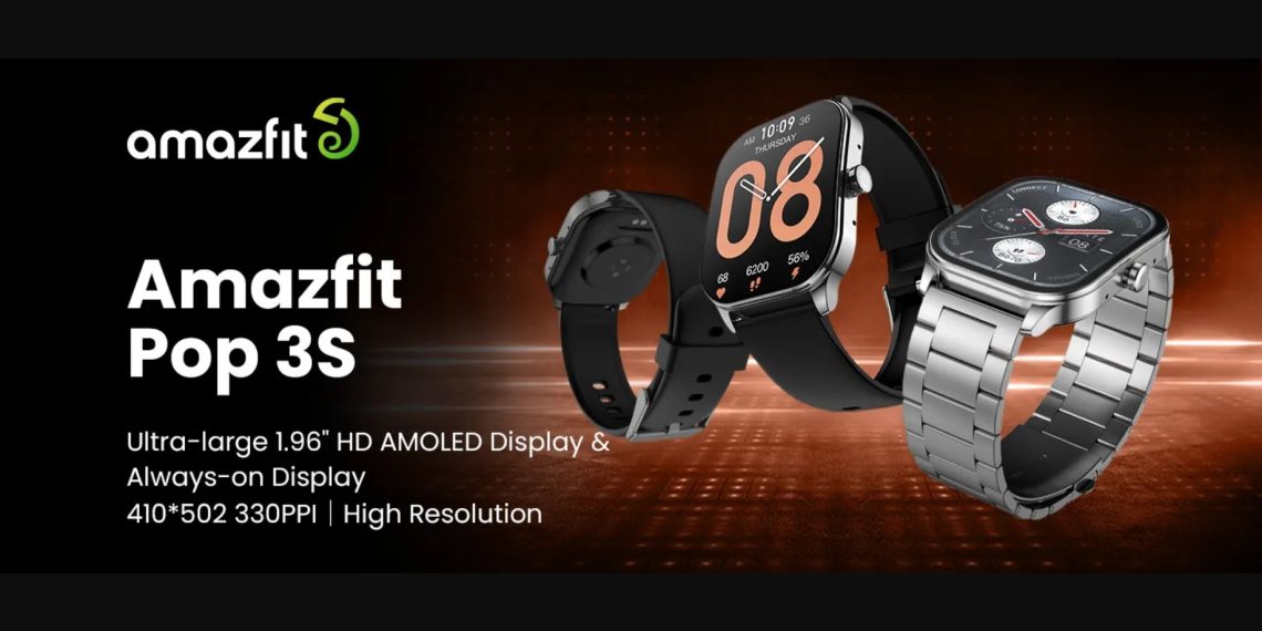 Amazfit Pop 3S - An Affordable Smartwatch with AMOLED Display Now Available in India - Latest Tech News India - Tech Updates - Before You Take