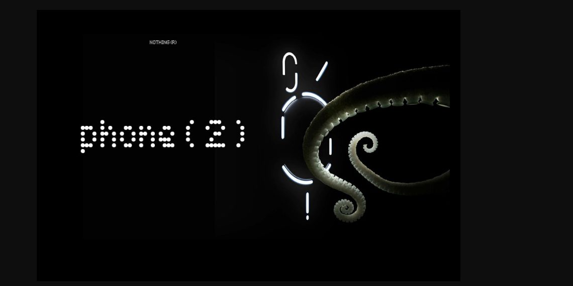 Nothing Phone (2) European Pricing and Specifications Revealed - Flagship Performance with Snapdragon 8, AMOLED Display - Tech News - Updates - Before You Take