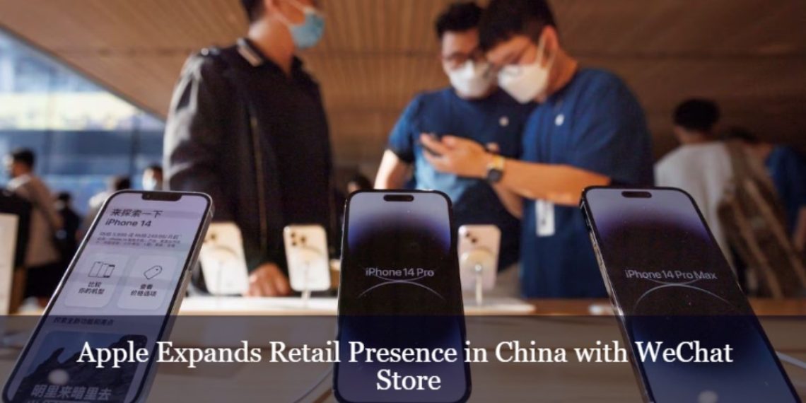 Apple Expands Retail Presence in China with WeChat Store, Tapping into the Growing Social Commerce Trend - Tech News India - Updates - Before You Take