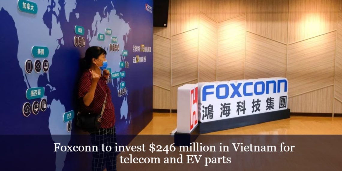 Foxconn to Invest $246 Million in Vietnam for EV and Telecom Manufacturing Projects - Electronics News - Tech Updates India - Before You Take