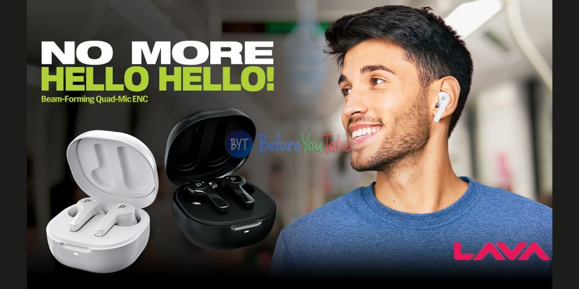 Lava Probuds 22 - Affordable TWS Earbuds with Enhanced Audio, Extended Battery, Priced at Rs 1,399, and Available Now! - Tech News - Updates - Before You Take