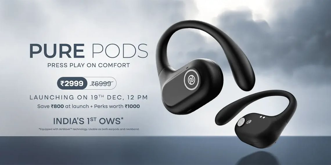 New Launch Alert - Noise Pure Pods Unveiled with Impressive Specs, Pricing, and More! - Tech News - Updates - Gadgets - Before You Take