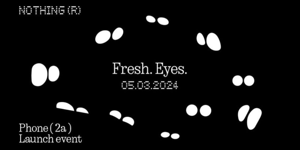 Nothing Phone (2a) French Pricing Revealed - A Sneak Peek into Features, Variants, and More Ahead of the March 5 Launch! - Tech News - Mobile - Before You Take