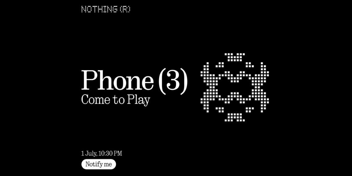 Nothing Phone (3) Set to Launch on July 1st as Brand’s First Premium Flagship Without Glyph Interface Tech News - Before You Take