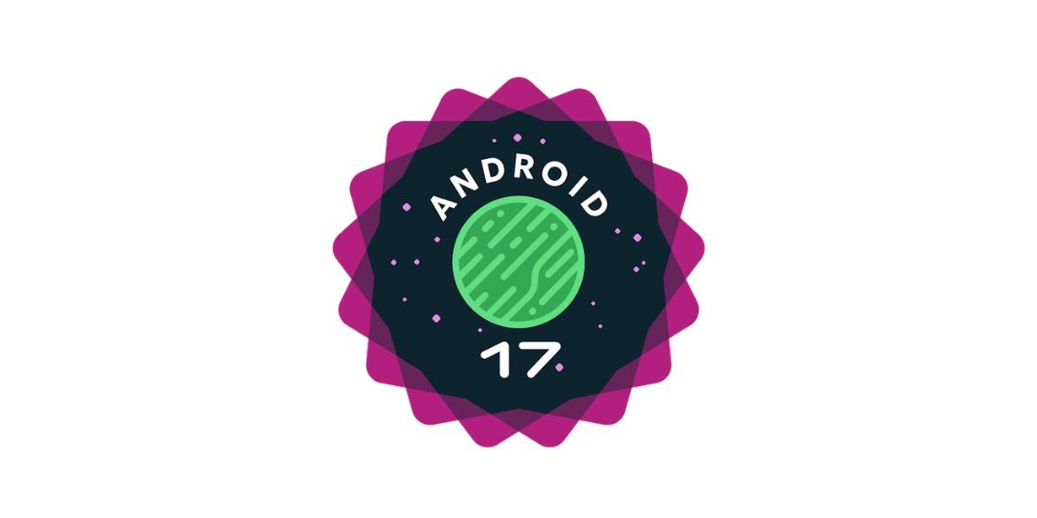 Google Releases Android 17 Beta 1 with Performance Enhancements, Stronger Privacy Controls and New Developer Tools - Before You Take