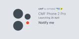 CMF Phone 2 Pro Launching in India on April 28th: Customisable Design and New TWS Lineup Confirmed